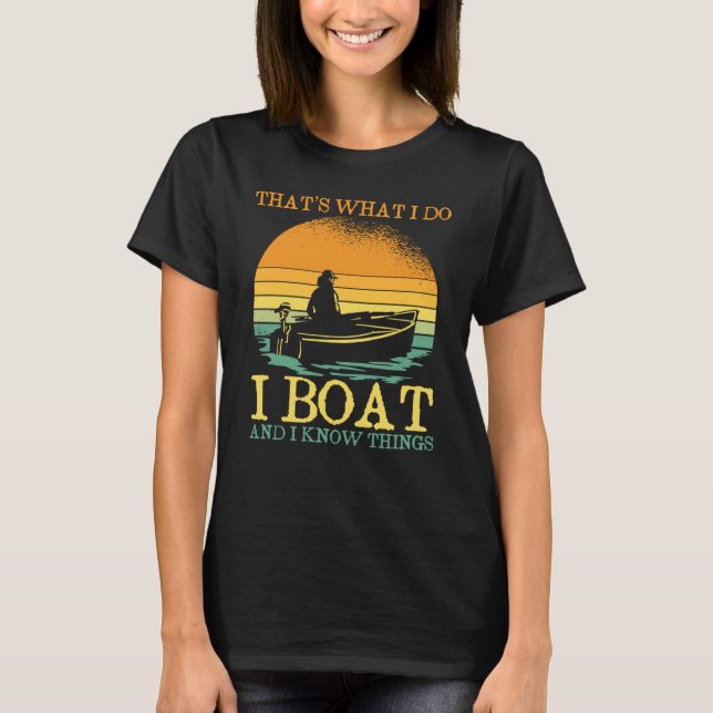 Camiseta Thats What I Do I Boat And I Know Things Boating (Frente)