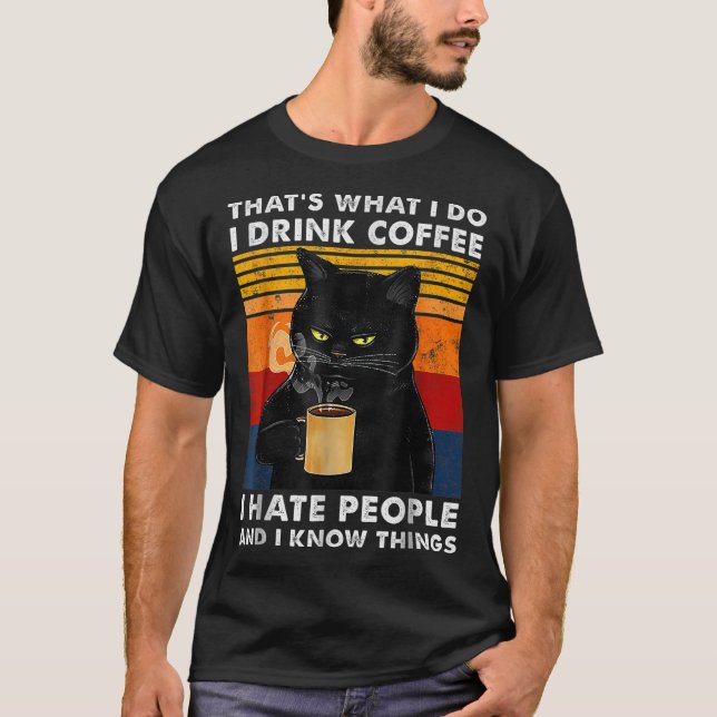 Camiseta That's What I Do I Drink Coffee I Hate People And  (Frente)