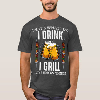 Camiseta Thats What I Do I Drink I Grill And Know Things