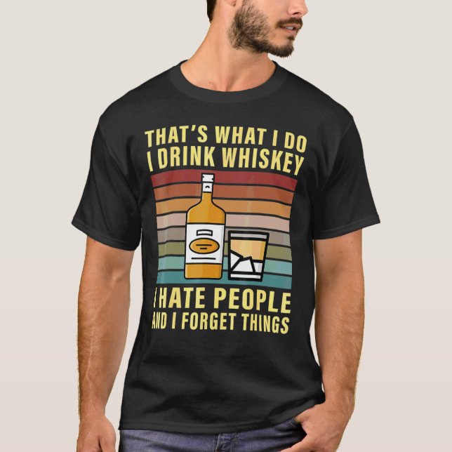 Camiseta That's What I Do I Drink Whiskey And I Forget Thin (Frente)