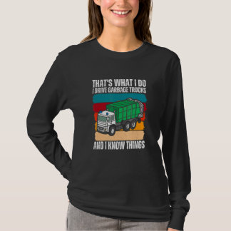 Camiseta That's What I Do I Drive Garbage Trucks And I Know