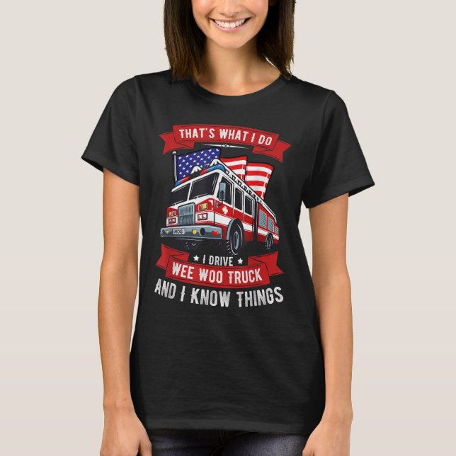 Camiseta That's What I Do I Drive Wee Woo Truck Gift Funny  (Frente)