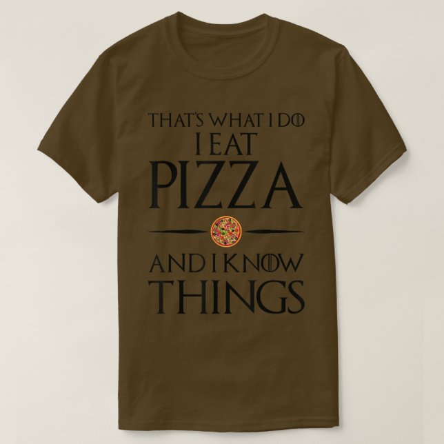Camiseta That's What I Do I Eat And Know Things - Pizza 542 (Frente do Design)