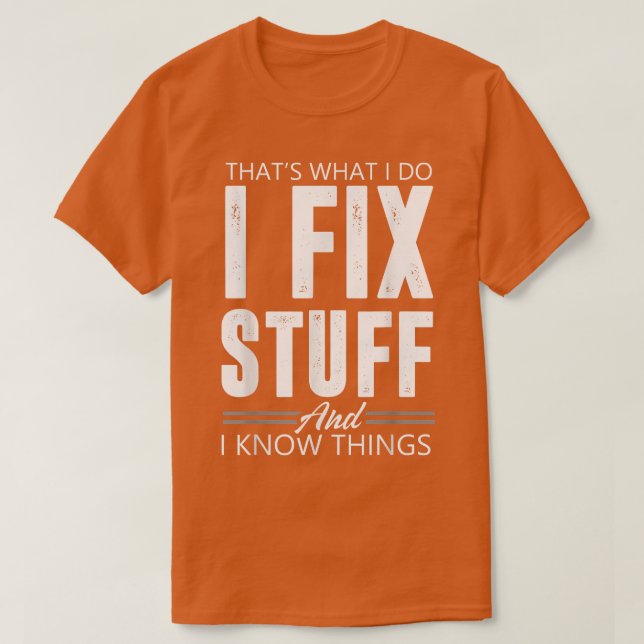 Camiseta Thats What I Do I Fi Stuff And I Know Things  (Frente do Design)
