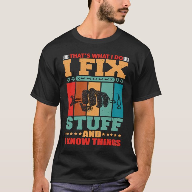 Camiseta That's What I Do I Fix Stuff And I Know Things (Frente)
