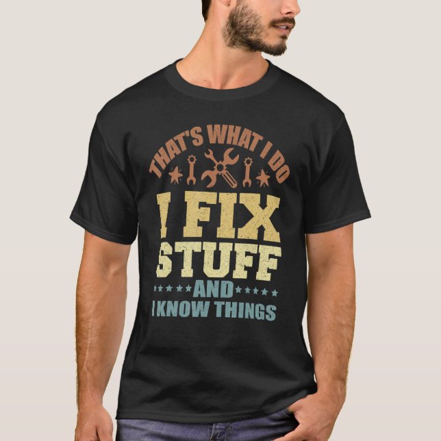 Camiseta That's What I Do I Fix Stuff And I Know Things_5 (Frente)