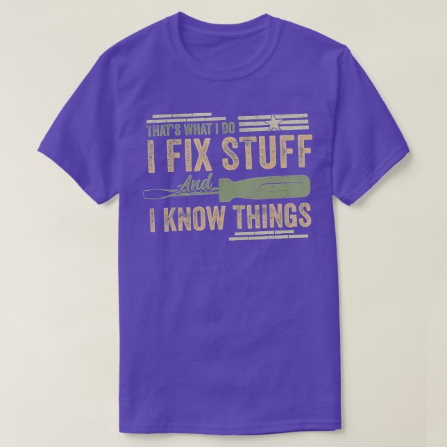 Camiseta Thats What I Do I Fix Stuff And I Know Things Funn (Frente do Design)
