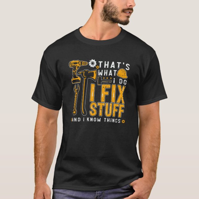 Camiseta That's What I Do I Fix Stuff And I Know Things Men (Frente)