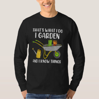 Camiseta That's What I Do I Garden And I Know Things  Garde