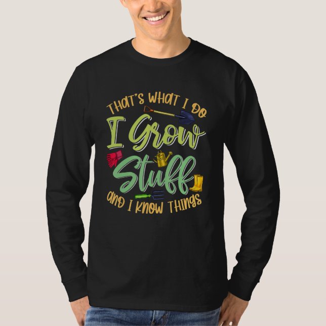 Camiseta That's What I Do I Grow Stuff And I Know Things    (Frente)