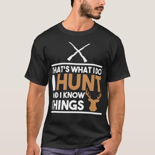 Camiseta Thats What I Do I Hunt And I Know Things Hunting (Frente)