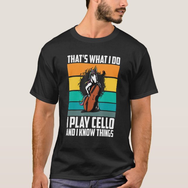 Camiseta That's What I Do I Play Cello And I Know Things un (Frente)