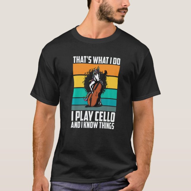 Camiseta That's What I Do I Play Cello And I Know Things un (Frente)