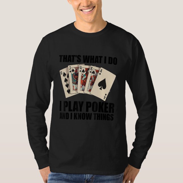 Camiseta That's what I do   I play Poker and I know things (Frente)