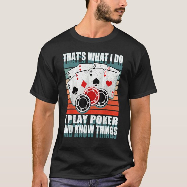 Camiseta That's What I Do i Play Poker And I Know Things po (Frente)