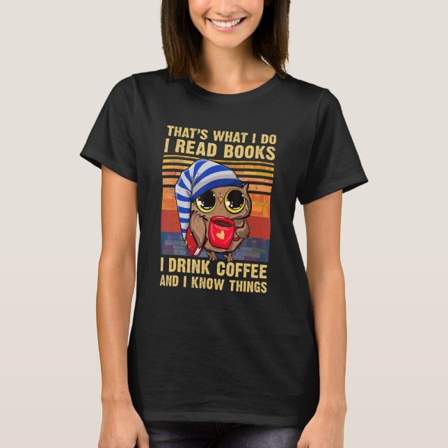 Camiseta That's What I Do I Read Books I Drink Coffee   Owl (Frente)