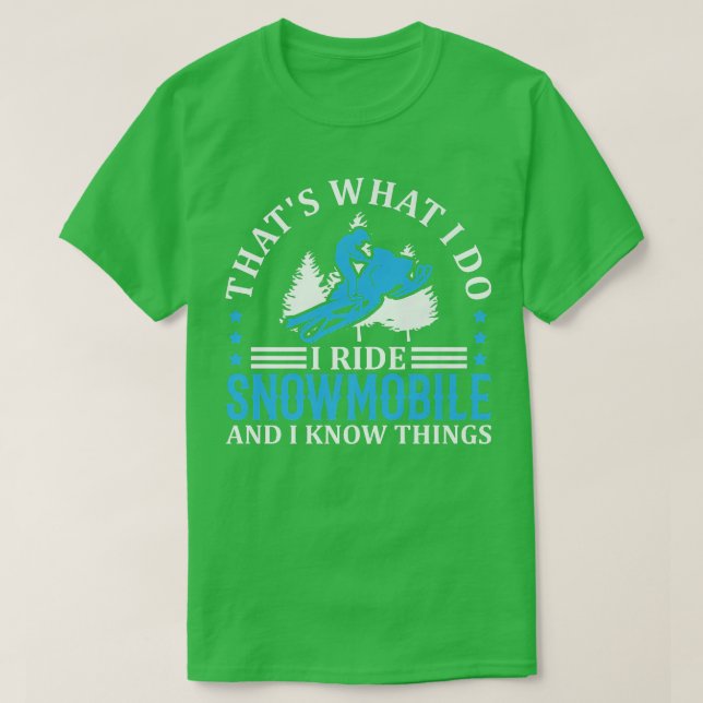 Camiseta That's What I Do I Ride Snowmobile And I Know Thin (Frente do Design)