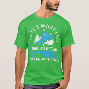 Camiseta That's What I Do I Ride Snowmobile And I Know Thin