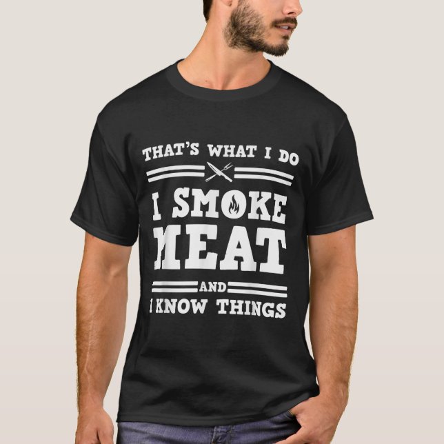Camiseta That's What I Do I Smoke Meat And I Know Things  (Frente)