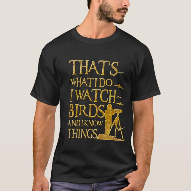 Camiseta That's What I Do I Watch Birds And I Know Things (Frente)