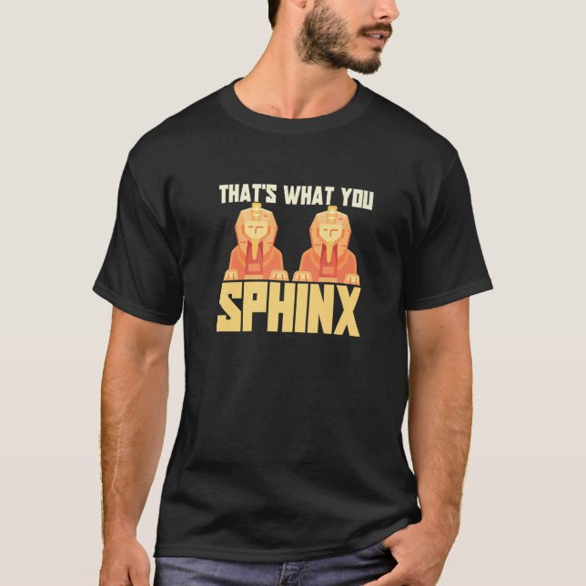 Camiseta That's What You Sphinx Pyramid Egyptian Mythology  (Frente)