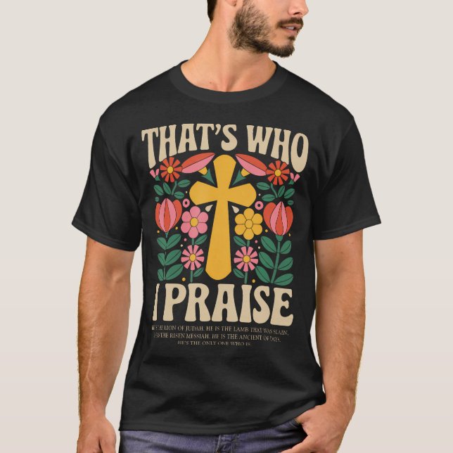 Camiseta That's Who I Praise Jesus Christian Lake God (Frente)