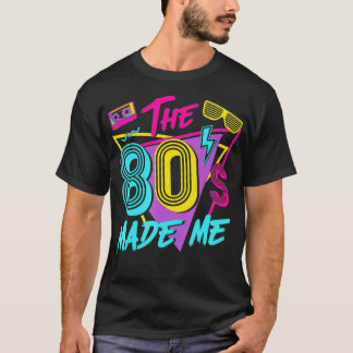Camiseta The 80s Made Me I Love The 80s