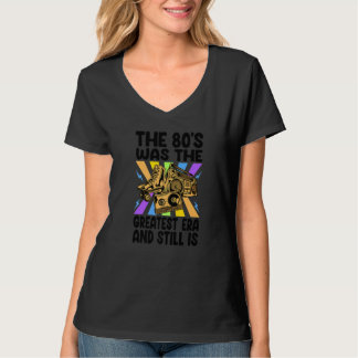 Camiseta The '80s Was The Greatest Era And Still Is   Retro
