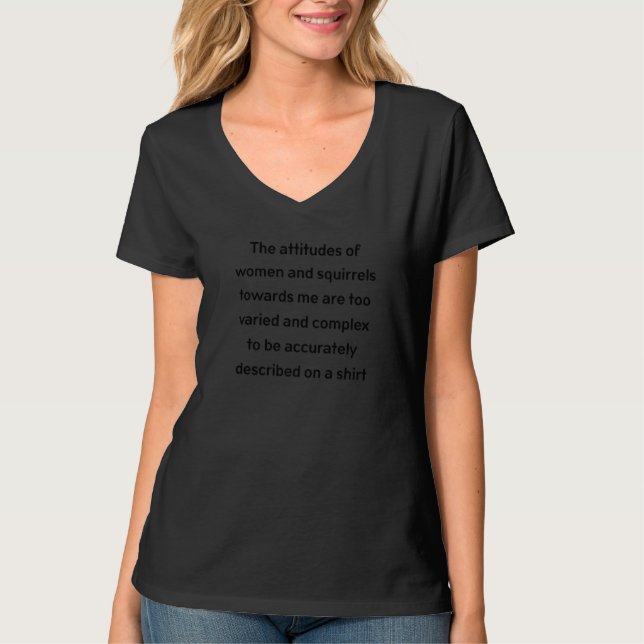 Camiseta The Attitudes Of Women And Squirrels Random Humor  (Frente)