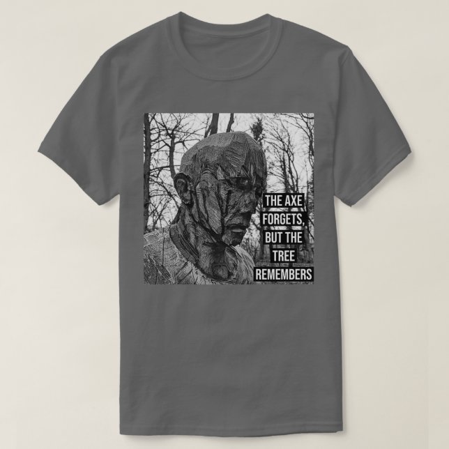 Camiseta the axe forget but the tree remember Classic TShir (Frente do Design)