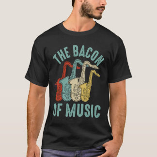 Camiseta The Bacon of Music Saxophone Saxaphone Player  2