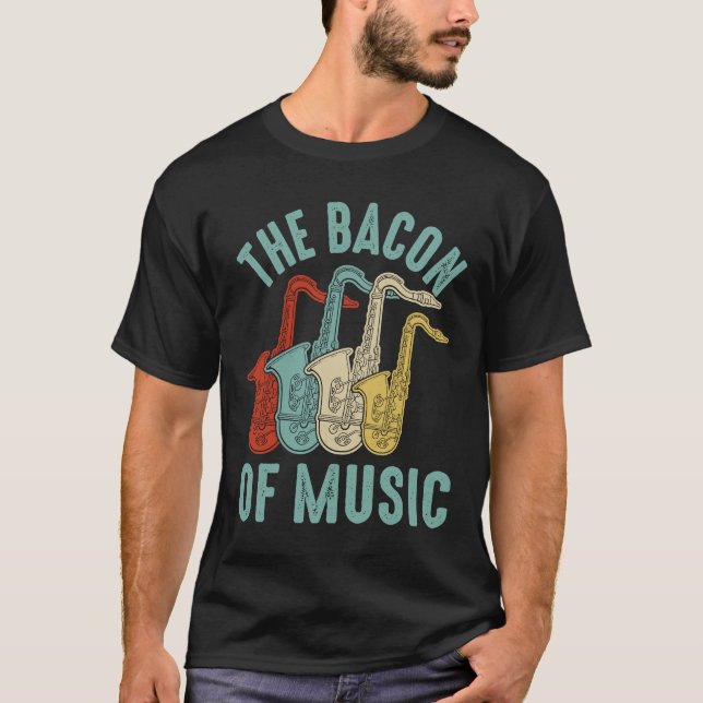 Camiseta The Bacon of Music Saxophone Saxaphone Player  2 (Frente)