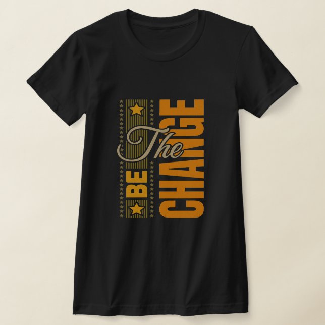Camiseta The Be Change - Citação Motivacional Inspiracional (Postura )