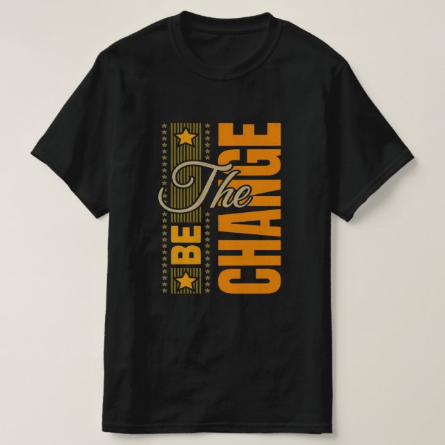 Camiseta The Be Change - Citação Motivacional Inspiracional (Frente do Design)