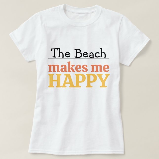 Camiseta The Beach Makes Me Happy Quote Vibrant Modern Sea (Frente do Design)