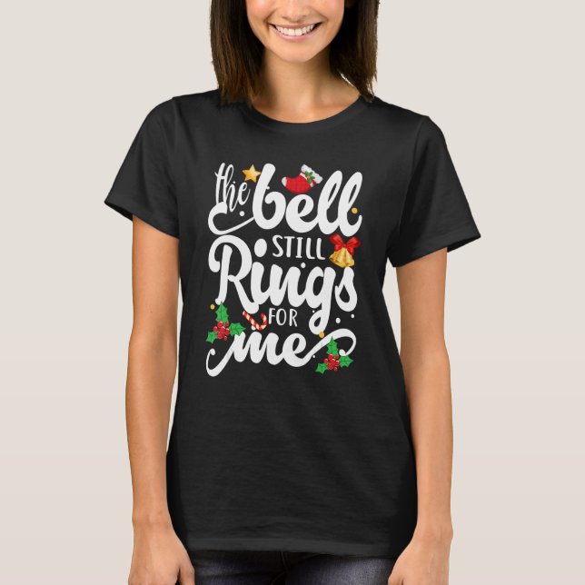 Camiseta The Bell Still Rings For Me  Christmas Holiday Xma (Frente)