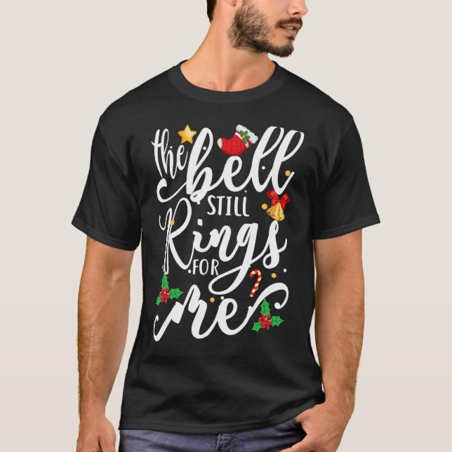 Camiseta The Bell Still Rings For Me  Christmas Holiday Xma (Frente)