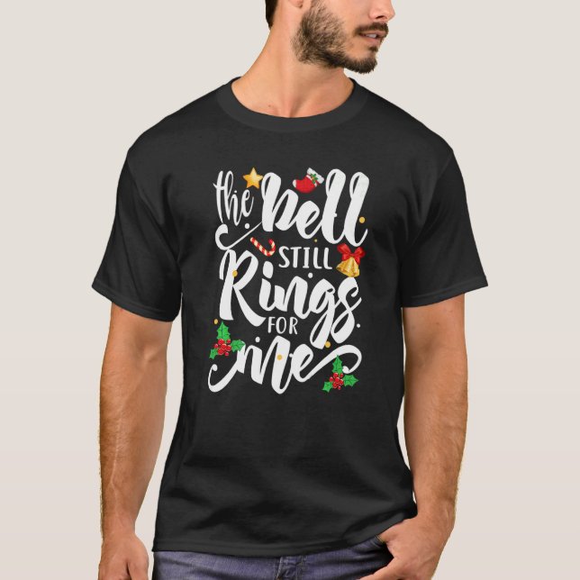 Camiseta The Bell Still Rings For Me  Christmas Holiday Xma (Frente)