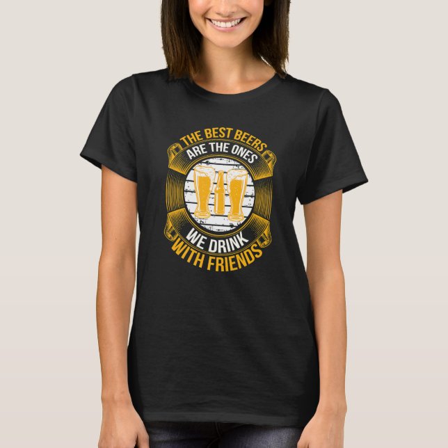 Camiseta The Best Beers Are the Ones We Drink With Friends (Frente)