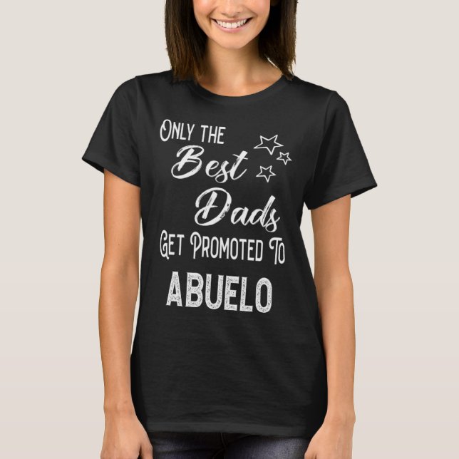 Camiseta The Best Dads Get Promoted to Abuelo Spanish Grand (Frente)