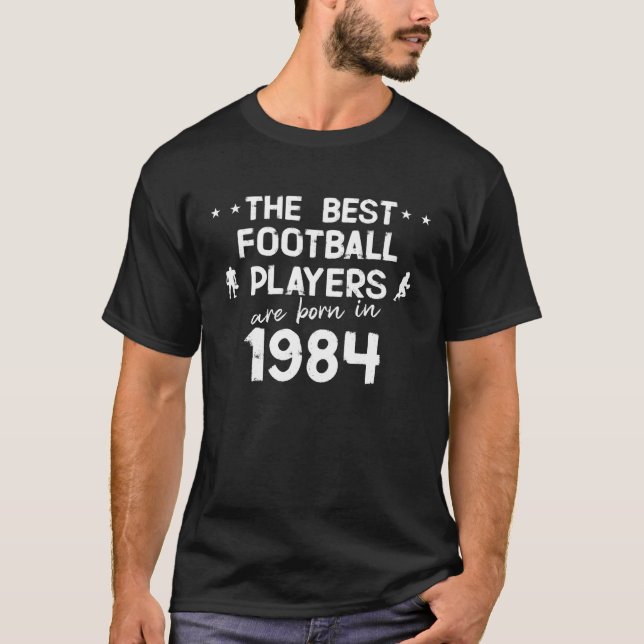 Camiseta The best football players are born in 1984 (Frente)