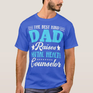 Camiseta The Best Kind Dad Raises Mental Health Counselor 6