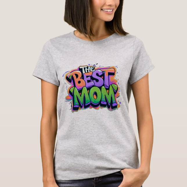 Camiseta The best mom style graffiti (Frente)