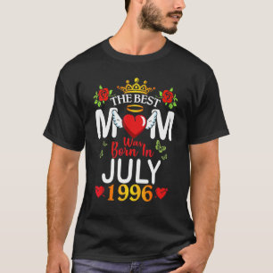 Camiseta The Best Mom Was Born In July 1996 Happy Mother 26