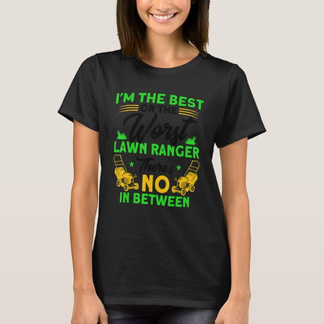 Camiseta The Best Or The Worst Lawn Ranger Gardening (Frente)
