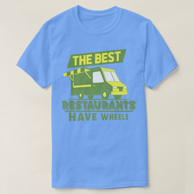 Camiseta The Best Restaurants Have Wheels - Street Food Tru (Frente do Design)