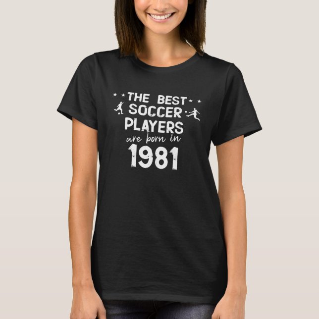 Camiseta The best soccer players are born in 1981 (Frente)