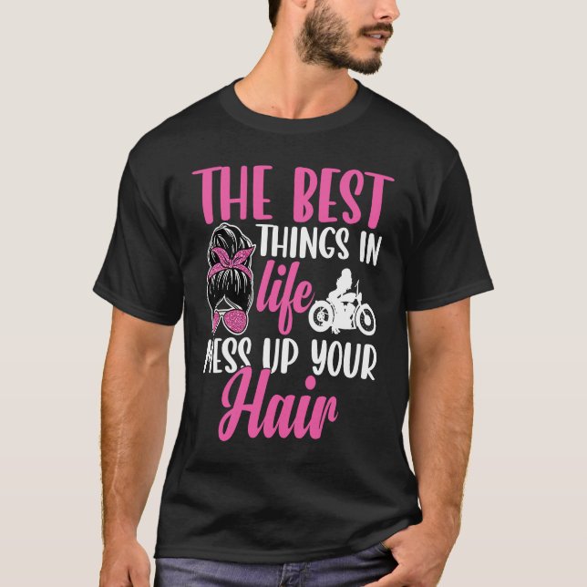 Camiseta The Best Things in Life Mess up Your Hair Motorcyc (Frente)