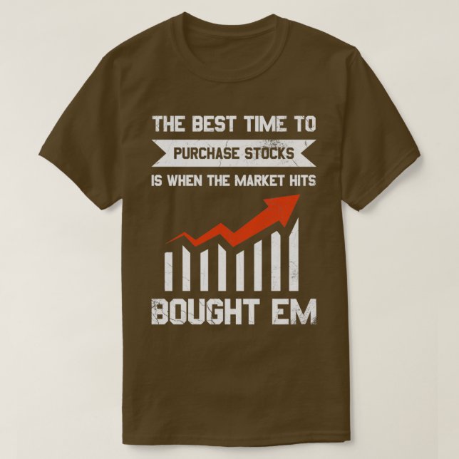 Camiseta The Best Time To Purchase Stocks Is When The (Frente do Design)