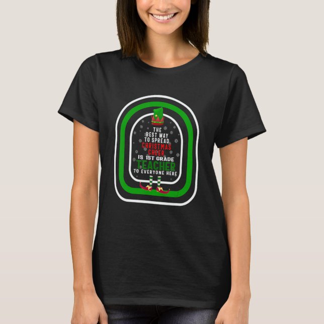 Camiseta The Best Way To Spread Christmas Cheer Is 1st Grad (Frente)